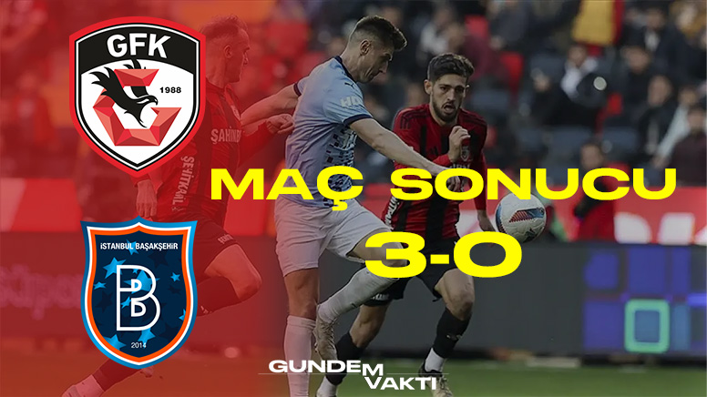 Gaziantep FK’dan Gövde Gösterisi: Başakşehir’i 3-0’la Geçtiler!